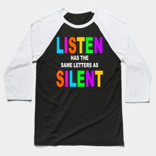 Listen Has The Same Letters As Silent Teacher Baseball T-Shirt